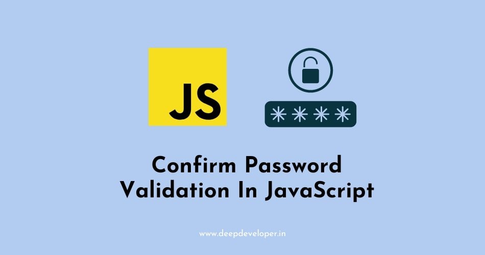 Confirm Password Validation In JavaScript - Deepdeveloper