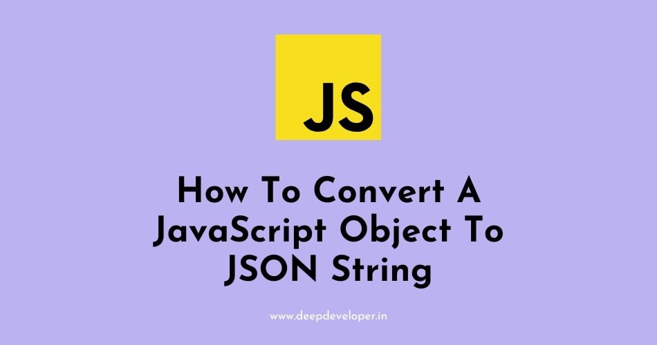 how-to-convert-a-javascript-object-to-json-string