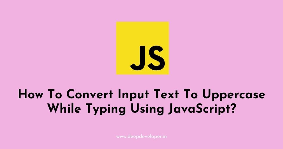 convert-input-text-to-uppercase-while-typing-using-javascript