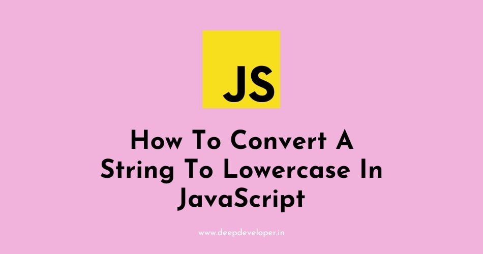 How To Convert A String To Lowercase In JavaScript