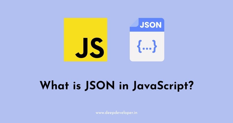 What is JSON in JavaScript? - deepdeveloper