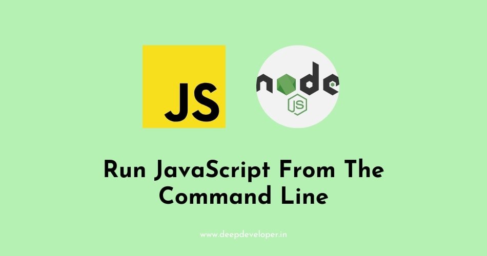 Run JavaScript From The Command Line - deepdeveloper