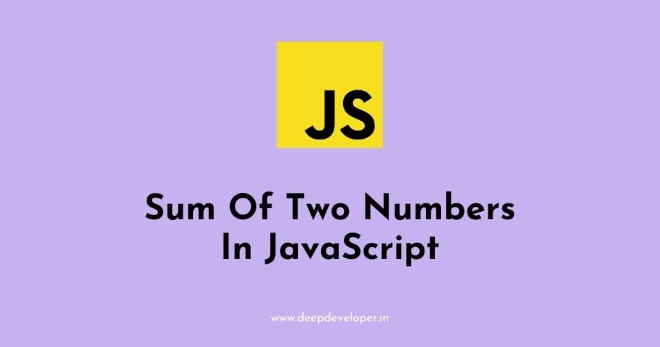 Sum Of Two Numbers In JavaScript Deepdeveloper