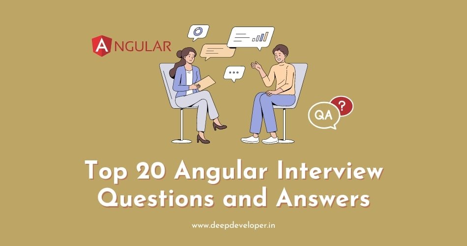Top 20 Angular Interview Questions and Answers deepdeveloper